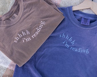 shhhh, i'm reading | Romance Books | Embroidered | Comfort Colors | Custom Embroidery | Book Lover T-shirt | Bookish Merch