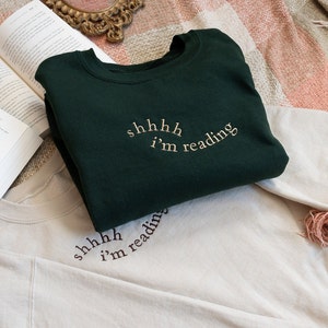 shhhh i'm reading | Bookish Merch | Embroidered | Bookish Sweatshirt | Custom Embroidery | Book Lover Sweatshirt | Fantasy Sweatshirt