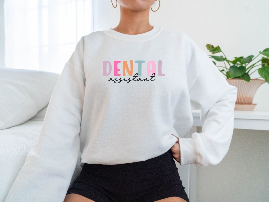 Dental Assistant Sweatshirt, Dental Assistant Gift, Dental Assistant