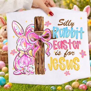 Brushstroke Silly Rabbit Easter Is For Jesus PNG, Christian Easter Bunny Cross Design, Faith Sublimation Digital Download, Easter png