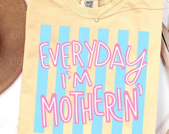 Everyday I’m Motherin png, Funny Mom Life Quote, Preppy Stripe Design, Girly Motherhood Shirt PNG, Trendy Mom Sublimation
