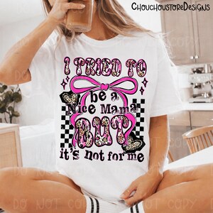 Pink Leopard I tried to be a nice mama png, but it's not for me png, Edgy Mom Life Shirt Design, Checkered Grunge mama png, Pink mama png image 2