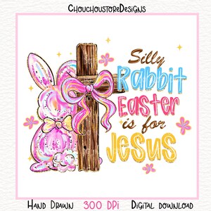 Peut inclure: Un design num&eacute;rique avec un lapin de P&acirc;ques rose et bleu &agrave; c&ocirc;t&eacute; d'une croix en bois avec un n&oelig;ud rose. Le texte dit "Silly Rabbit Easter is for Jesus". Comprend le texte "Hand Drawn 300 DPI Digital Download".