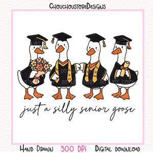 Just A Silly Senior Goose PNG, Graduation Goose PNG, Class of 2026 Senior PNG, Funny Graduate Goose Clipart, Graduation Shirt Design