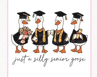 Just A Silly Senior Goose PNG, Graduation Goose PNG, Class of 2026 Senior PNG, Funny Graduate Goose Clipart, Graduation Shirt Design