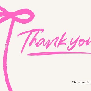May include: A white card featuring a pink bow design and the words "Thank you" in a handwritten font. The text is underlined with a pink line. The shop name "ChouchoustoreDesigns" is at the bottom.