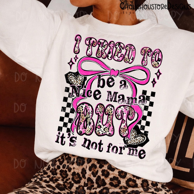 Pink Leopard I tried to be a nice mama png, but it's not for me png, Edgy Mom Life Shirt Design, Checkered Grunge mama png, Pink mama png image 1