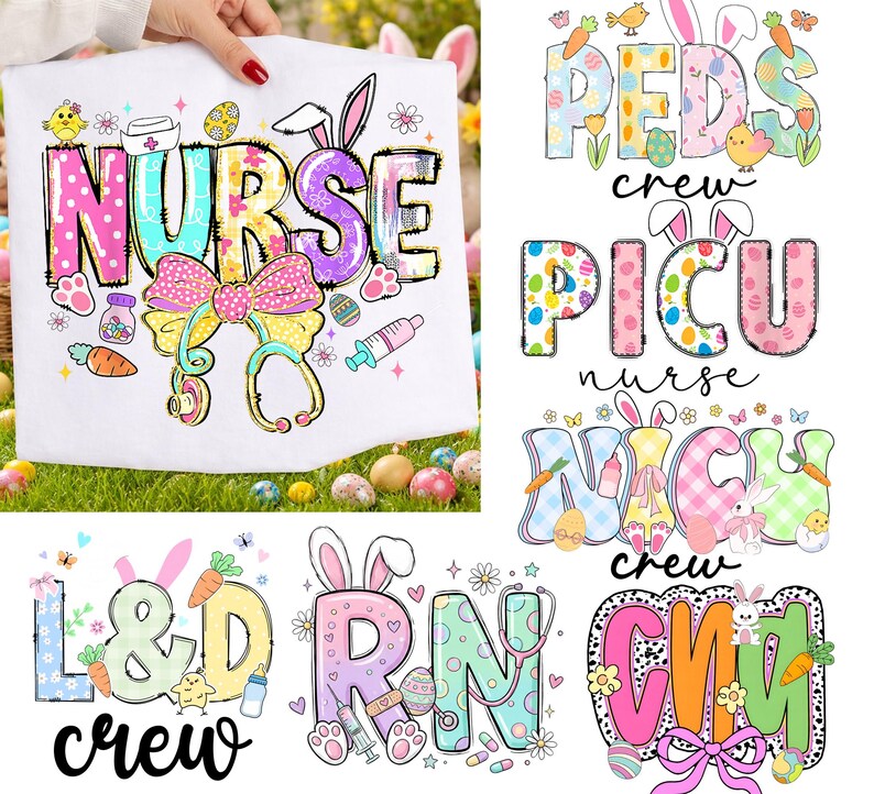 May include: White t-shirt with the word "NURSE" in colorful, patterned letters, a stethoscope, and Easter-themed graphics. Additional designs include "PEDS crew", "PICU nurse", "NICU crew", "L&D crew", "RN", and "CMN".
