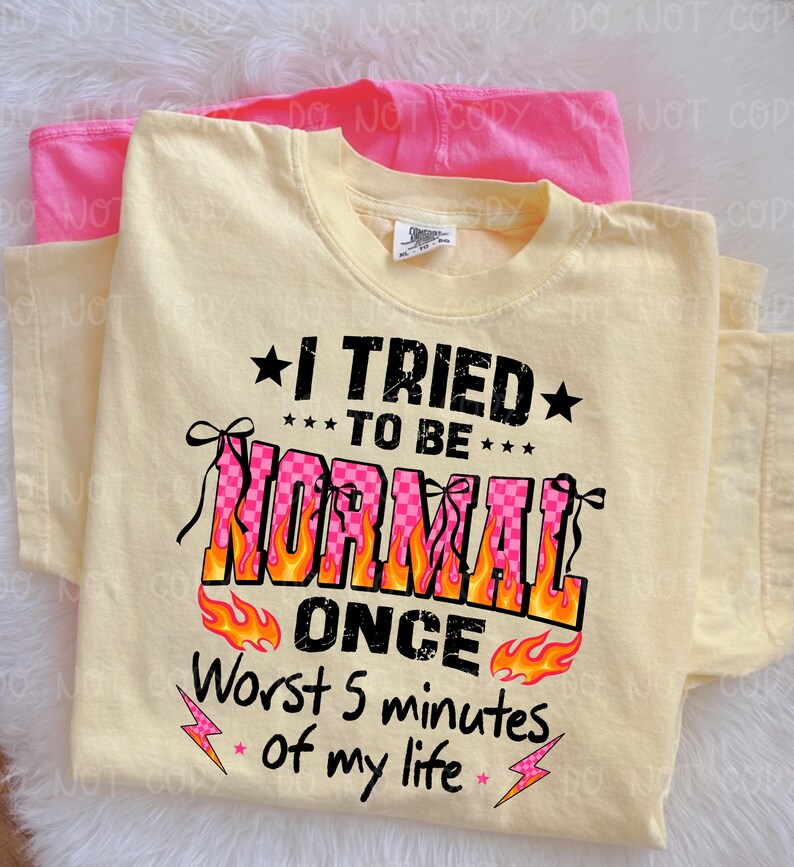 I Tried To Be Normal Once png, Coquette Bow Flame Text PNG, Pink & Black Sarcastic Funny Quote Grunge Shirt Design, Worst 5 mins of my life image 8