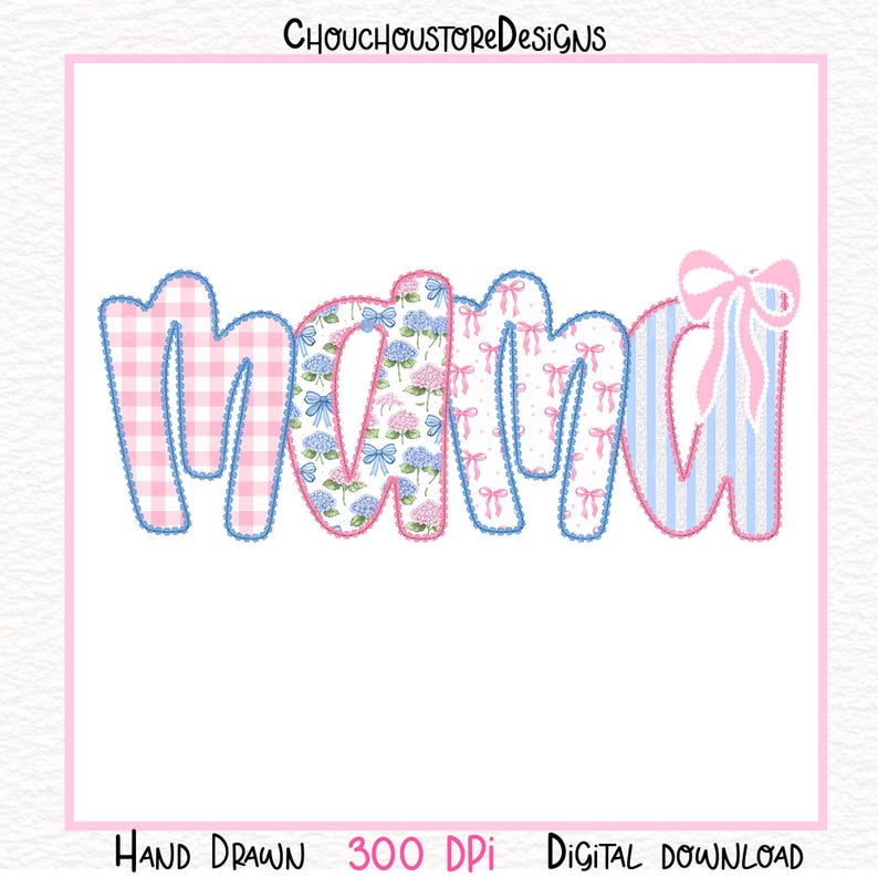 May include: A digital design featuring the word "MAMA" in a playful, decorative style. The letters are filled with various patterns, including gingham, floral, polka dots, and stripes, in shades of pink and blue. The design includes the text "Hand Drawn 300 DPI Digital Download".