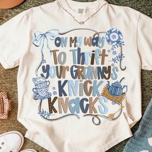 On My Way To Thrift Your Granny’s Knick Knacks png, Thriftcore png, Vintage Tea Chinoiserie png, Funny Thrift Shirt PNG