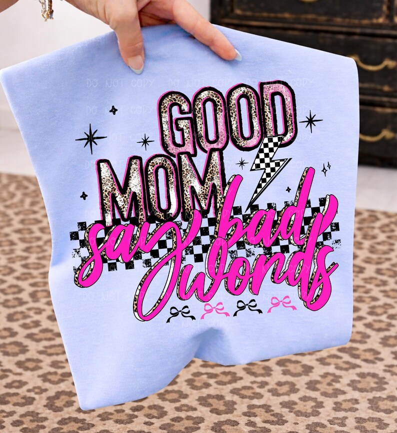 Good Mom Say Bad Words PNG, Edgy Leopard Mama Sublimation Design image 6