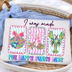 I Was Made For Happy Sunny Days png, Tropical Floral Seashell Starfish Lobster png, Preppy Coastal Bow Summer Shirt Design