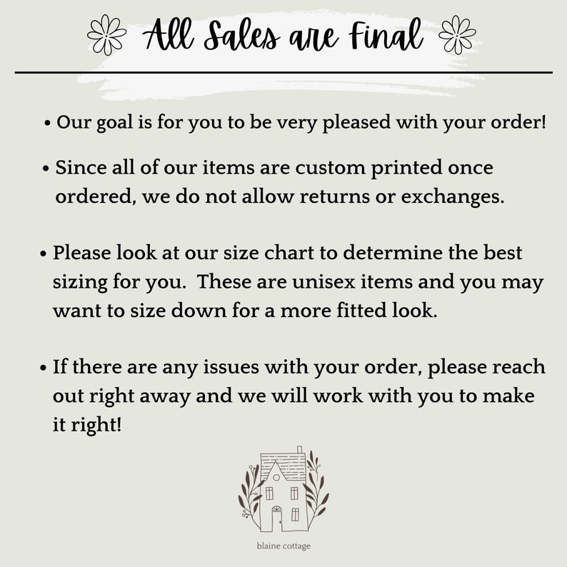 May include: A text-based image with a white background and black text. The text reads "* All Sales are final *" and includes four bullet points with information about returns, exchanges, sizing, and customer service.