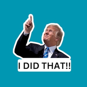 I Did That Trump Sticker | Pointing Sticker | Vinyl Sticker | Water Resistant | 1.5&quot; x 1.5&quot; | Anti Trump | Meme Sticker | FDT Sticker