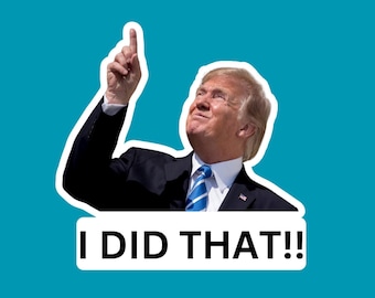 I Did That Trump Sticker | Pointing Sticker | Vinyl Sticker | Water Resistant | 1.5&quot; x 1.5&quot; | Anti Trump | Meme Sticker | FDT Sticker