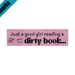 Just a Good Girl Reading a Dirty Book Bookmark | Spicy Bookworm Gift | Laminated Cardstock | Romance Reader Accessory | Smut Lover Bookmark
