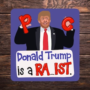 Trump is a Ra_ist Sticker | 3&quot; x 3&quot; | Political Vinyl Decal | Anti Trump Sticker | Protest Art | Bold Statement Sticker | Activism Sticker