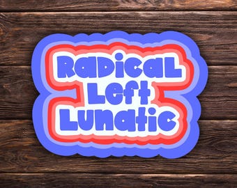 Radical Left Lunatic Sticker | 2 Sizes Vinyl Decal | Hand-Drawn | Red White & Blue | Ironic Political Humor | Progressive Sticker