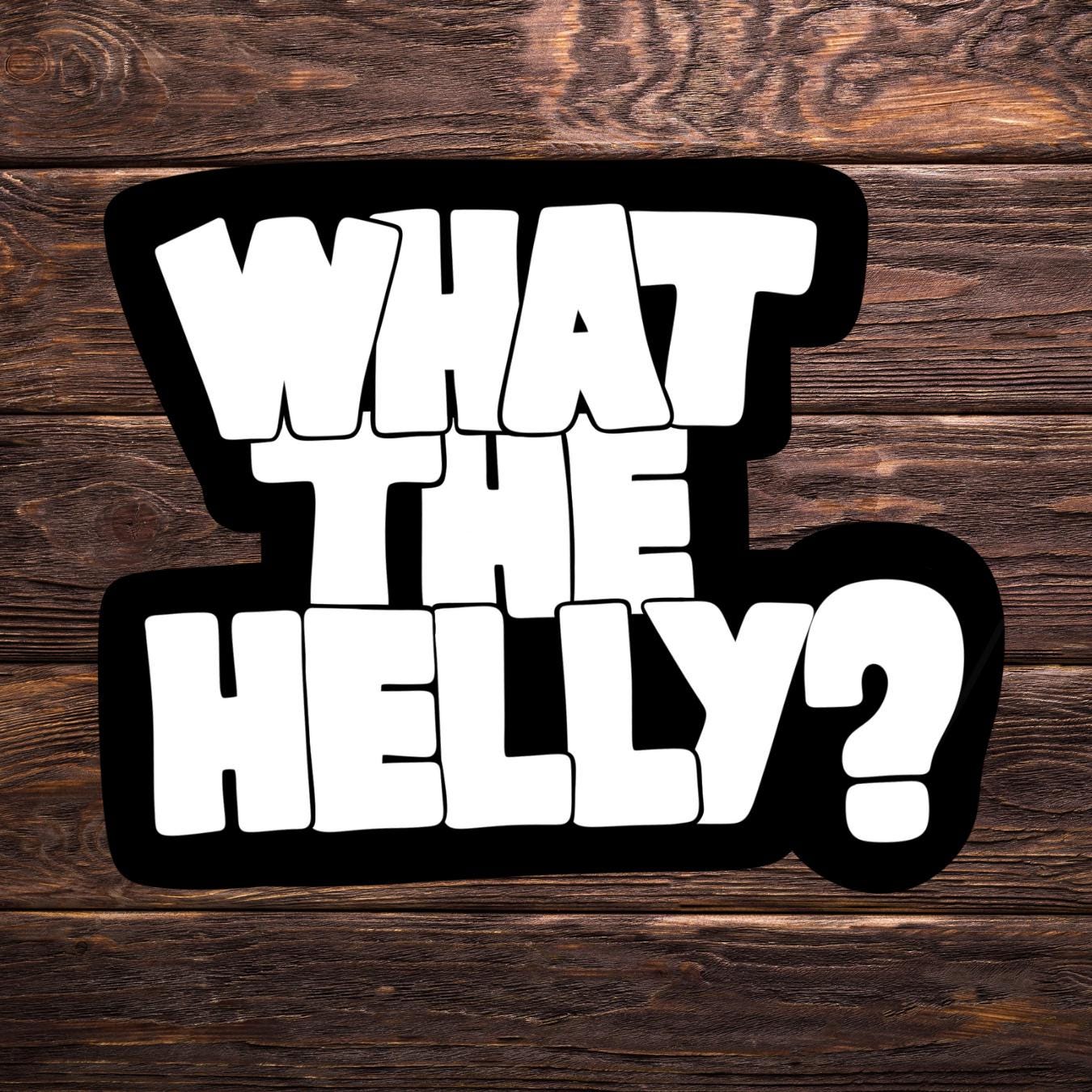 What The Helly? Sticker | Meme Vinyl Decal | Black & White Sticker | Funny Sticker in 2 Sizes