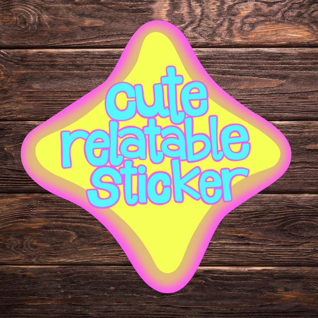 Cute Relatable Sticker 3