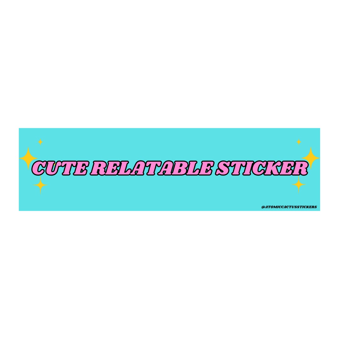 Relatible Sticker Simple Cute Relatable Sticker Bumper Sticker 8 X 2.20 Water Resistant Premium ...