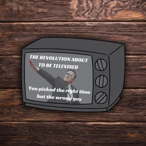 The Revolution About to Be Televised - Elon | Political Sticker | Vinyl | Water Resistant | 3" x 2.5" | Anti Trump | Meme Sticker | Kendrick