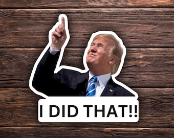 Sticker I Did That Trump | Wijzende sticker | Vinylsticker | Waterbestendig | 1,5 x 1,5 inch | Anti-Trump | Meme-sticker | FDT-sticker