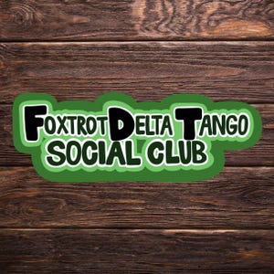 Foxtrot Delta Tango Social Club Sticker | 3&quot; x 1&quot; | Green | Vinyl Decal | Water-Resistant | Military Sticker