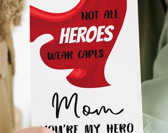 Not All Heroes Wear Capes Mom You're My Hero, Printable Mother's Day Card, Sweet Mother's Day Card, Greeting Card for Mother, Mom is Hero