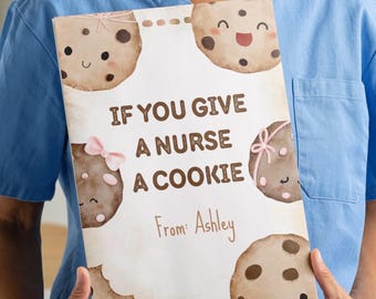 If You Give a Nurse a Cookie Book, Nurse Appreciation Gift, Editable Printable If You Give a Nurse a Cookie Book, Nurse Appreciation Week