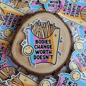 Self Love Vinyl Sticker, Bodies Change Worth Doesn&#39;t, Body Positive Sticker, Waterproof Sticker, Stickers For Stanley&#39;s, Happy Stickers