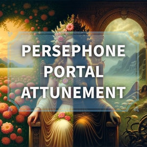 Persephone Portal Attunement Service - Queen of the Underworld, Goddess of Spring and Vegetation
