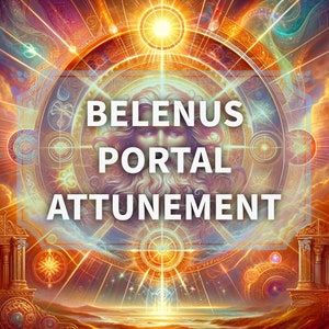 Belenus Portal Attunement Service - God of the Sun, Healing, and Purification