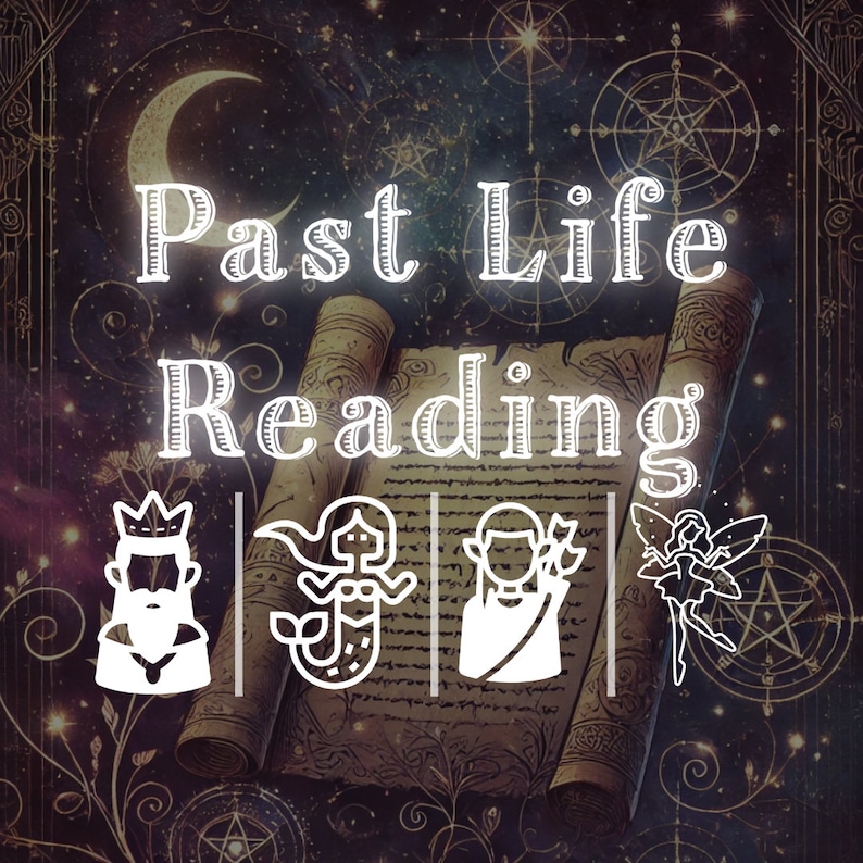 May include: A vintage-style illustration of a past life reading with four icons: a king, a mermaid, a warrior, and a fairy. The text "Past Life Reading" is written in a decorative font.