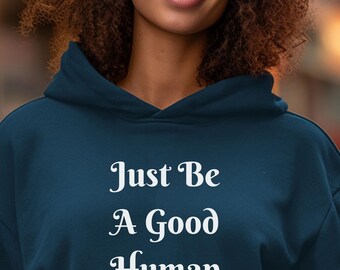 Be A Good Human Hoodie For Be a Good Human Gift For Her Be A Good Human Sweatshirt