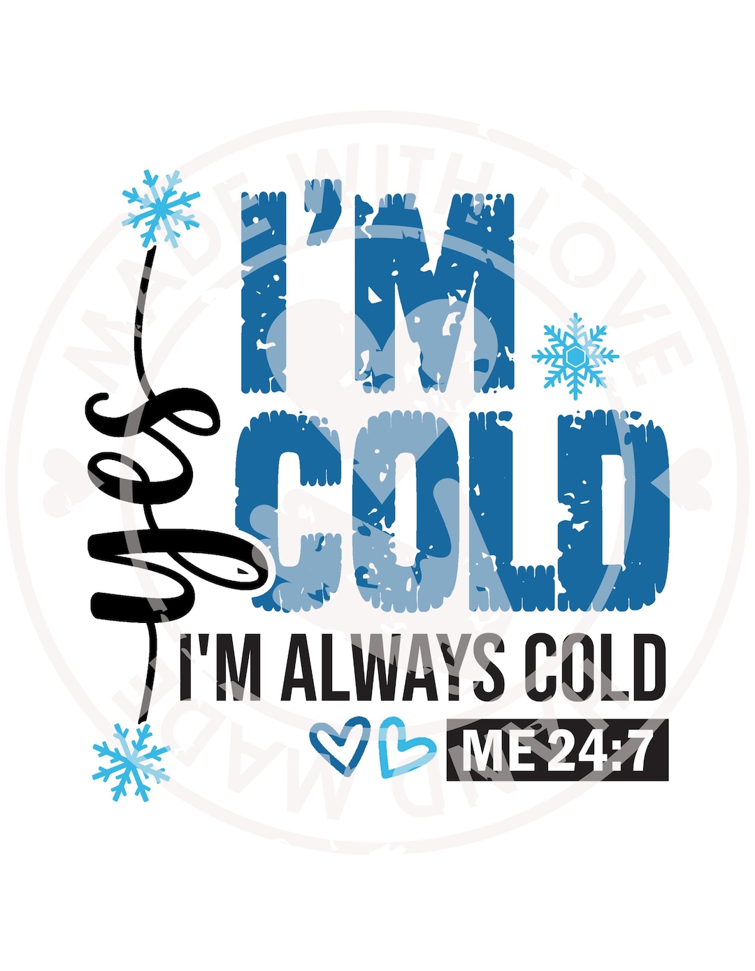 Yes I’m Cold - Always Cold - PNG File - Transparent Included - If You ...