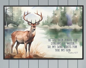 May include: A watercolor painting of a deer in a forest setting with the text "As the deer pants for streams of water so my soul pants for you, my God. Psalm 42:1"