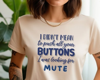 Sarcastic 'Push Your Buttons' Bella Canvas T-Shirt