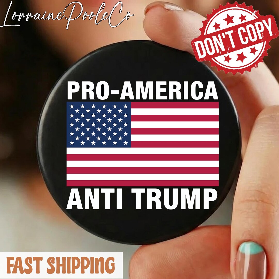 Pro America Anti Trump Pin - Political Protest Button or Magnet - Etsy UK