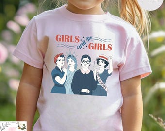 Girls Will Be Girls Feminist Youth Shirt, Women’s Rights & Equality Baby Bodysuit, Girl Power Empowerment Baby Bodysuit