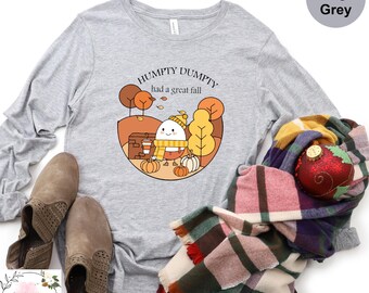 Humpty Dumpty Had A Great Fall,Fall Long Sleeve, Cute Fall Long Sleeve, Trendy Autumn Long Sleeve, Thanksgiving Shirt, Halloween Long Sleeve