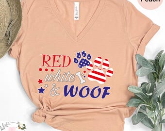 Red White and Woof Vneck Shirt, Independence Day Shirt, 4th of July VNeck Tee, Dog Lover Shirt, Patriotic Shirt, Red White Blue Vneck Shirt