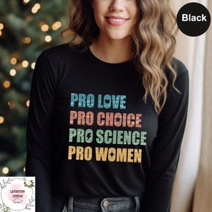 Pro Choice Pro Love Pro Science Pro Women Long Sleeve, Pride Activist Long Sleeve, Social Justice Shirt, Pride Equality Feminist Long Sleeve