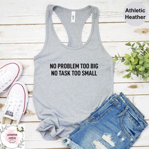 No Problem Too Big No Task Too Small Tank Top, Positive Message Motivational Quote Tanktop