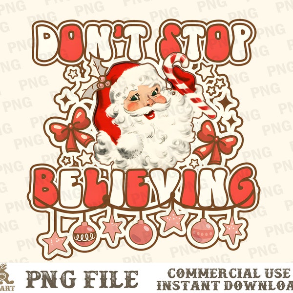 Don't Stop Believing PNG, Christmas Sublimation Designs, Santa Claus Png, Retro Christmas Png, Santa Png, Christmas Png, Xmas Png, Retro PNG