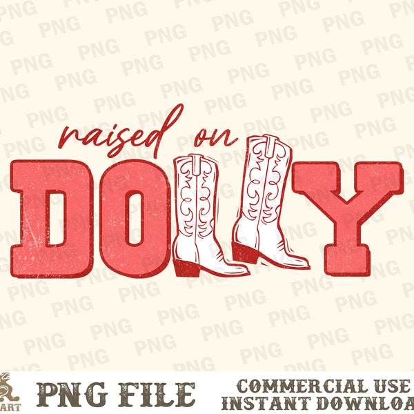 Raised On Dolly PNG, Western Sublimation, Dolly Png, Retro Western Png, Parton, Country Music Png, Western Png, Cowgirl Boots png, Retro PNG