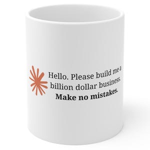 Claude Mug Make No Mistakes Mug For Coder You Are Absolutely Right Coffee Mug For Software Engineer Make Me A Billion Dollar Company Prompt