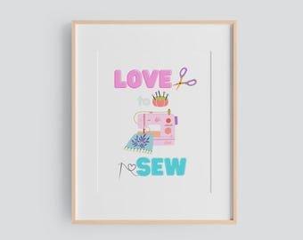 Love to Sew - Printable Sewing Room Wall Art | Digital Download | Quilting-Sewing Decor | Gift for Sewing Lovers