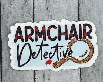 Armchair Detective Vinyl True Crime Sticker Gift for True Crime Junkie Murder Show Lover for Hydro flask, kindle case, laptop, or phone case